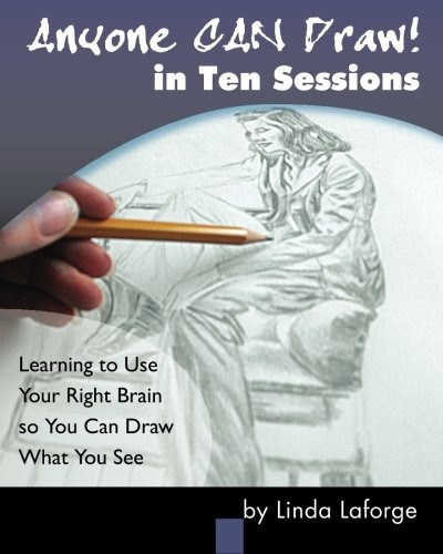 Anyone Can Draw In Ten Sessions Learning To Use Your Right B