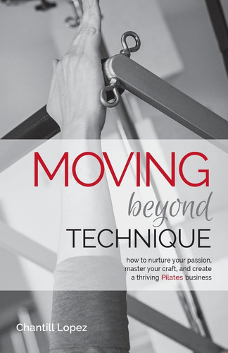 Libro: Moving Beyond Technique 2nd Edition: How To Nurture A