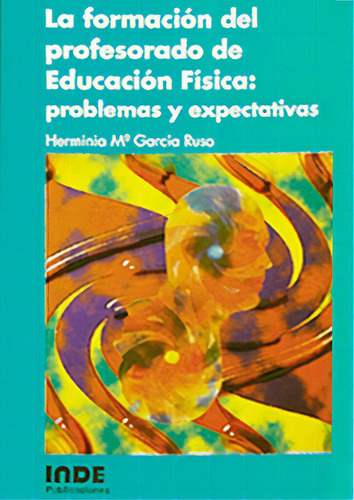 Formacion Del Profesorado De Educacion Fisica : Problemas  