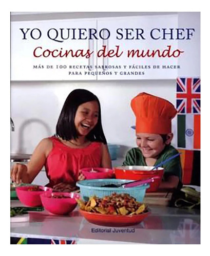 Yo Quiero Ser Chef. Cocinas Del Mundo. - Aavv - #c