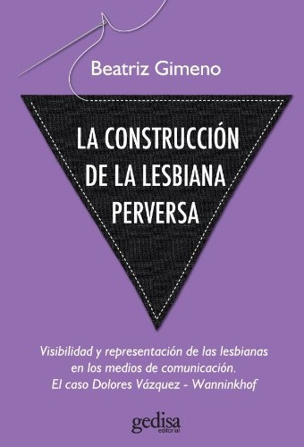 Construccion De La Lesbiana Perversa, La - Beatriz Gimeno