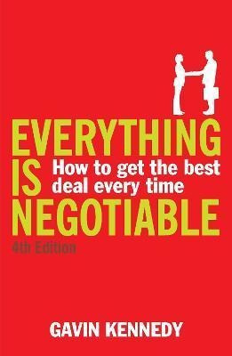 Everything Is Negotiable : 4th Edition - Gavin Kennedy