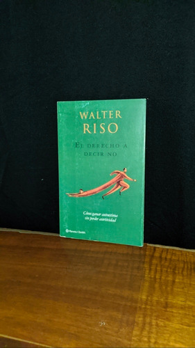 Libro, El Derecho A Decir No - Walter Riso