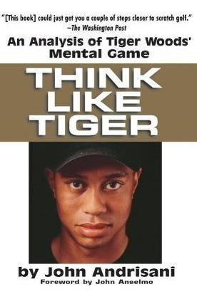 Libro Think Like Tiger : An Analysis Of Tiger Wood's Ment...