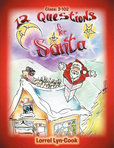 12 Questions For Santa : Class 2-102, De Lorrel Lyn-cook. Editorial Xlibris, Tapa Blanda En Inglés