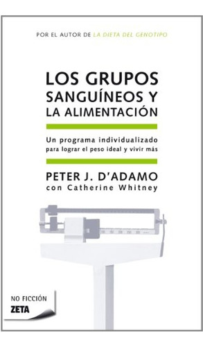 Grupos Sanguineos Y La Alimentacion, Los - Peter J. D' Adamo