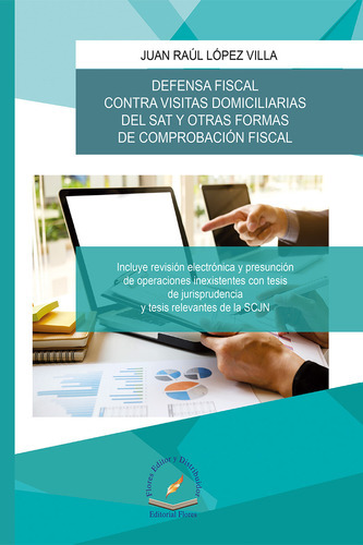 Defensa Fiscal Contra Visitas Domiciliarias, De Juan Raúl López Villa., Vol. 1. Editorial Flores Editor Y Distribuidor, Tapa Blanda En Español, 2018