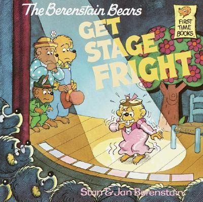 Berenstain Bears Get Stage Fright - Stan Berenstain