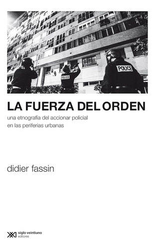 Fuerza Del Orden, La - Fassin, Didier