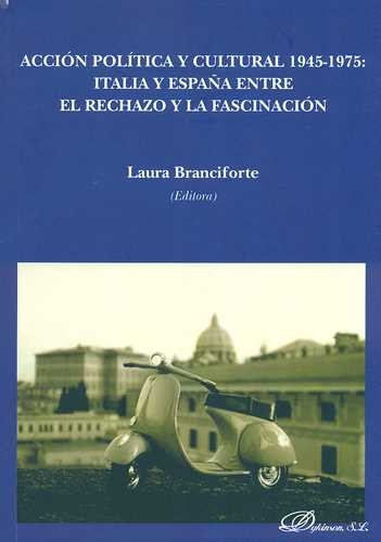 Libro Acción Política Y Cultural 1945-1975: Italia Y España