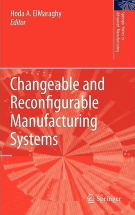 Changeable And Reconfigurable Manufacturing Systems - Hod...