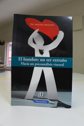 El Hombre: Un Ser Extraño Hacia Un Aniceto Aramoni 2010