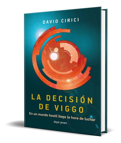 LA DECISION DE VIGGO, de DAVID CIRICI. Editorial ALGAR, tapa blanda en español, 2015