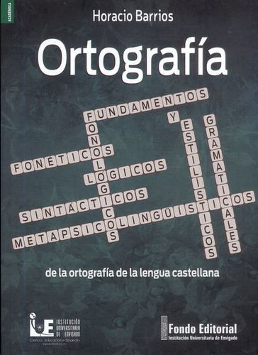 Ortografia, de Horacio Barrios. Serie 9585330351, vol. 1. Editorial Institución Universitaria de Envigado, tapa blanda, edición 2020 en español, 2020