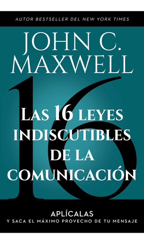 16 Leyes Indiscutibles Comunicacion - Maxwell - Libro