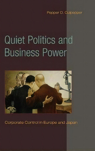Quiet Politics And Business Power : Corporate Control In Eu, De Pepper D. Culpepper. Editorial Cambridge University Press En Inglés