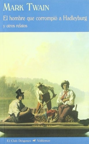 El Hombre Que Corrompió A Hadleyburg Y Otros Relatos, De Twain, Mark. Serie N/a, Vol. Volumen Unico. Editorial Valdemar Ediciones, Tapa Blanda, Edición 1 En Español, 2010