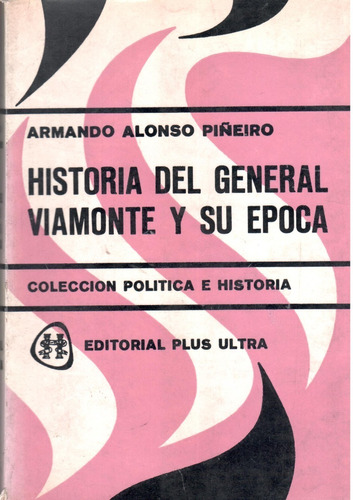 Historia Del General Viamonte Y Su Época - Piñeiro - Dyf