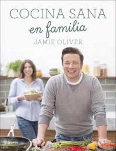 Cocina Sana En Familia, De Oliver, Jamie. Editorial Grijalbo, Tapa Blanda, Edición 1 En Español