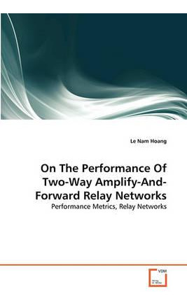 Libro On The Performance Of Two-way Amplify-and-forward R...