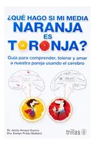 Comprar Libro: ¿qué Hago Si Mi Media Naranja Es Toronja? What Should