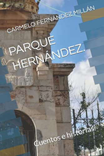 Parque Hernandez : Cuentos E Historias