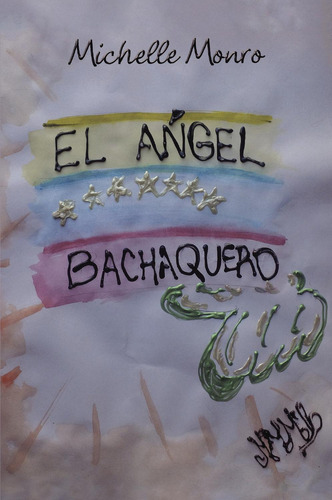 El Ángel Bachaquero, De Monro , Michelle.., Vol. 1.0. Editorial Caligrama, Tapa Blanda, Edición 1.0 En Español, 2016