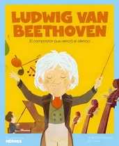 Comprar Mis Pequeños Heroes - Ludwig Van Beethoven, De Victor Llore
