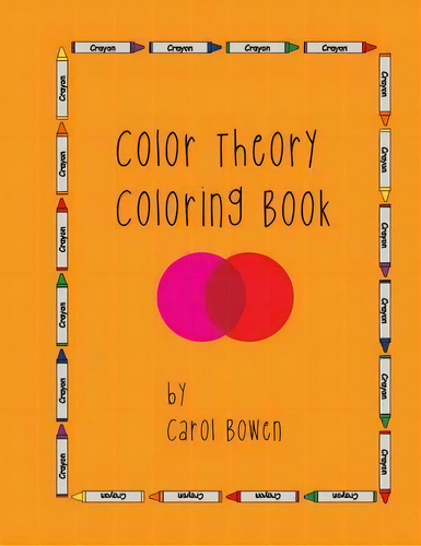 Color Theory Coloring Book, De Carol Bowen. Editorial Createspace Independent Publishing Platform, Tapa Blanda En Inglés