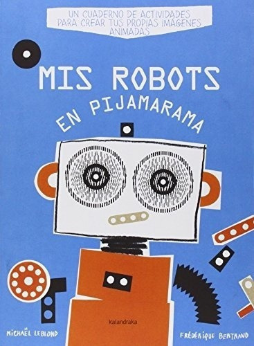 Mis Robots En Pijamarama, De Leblond Bertrand. Editorial Kalandraka, Edición 1 En Español