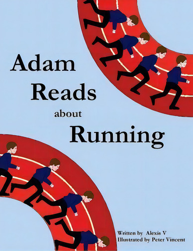 Adam Reads About Running, De Alexis V. Editorial Createspace Independent Publishing Platform, Tapa Blanda En Inglés