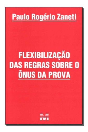 Flexibilização Das Regras Sobre Ônus Da Prova - 1 Ed./2011, De Zaneti, Paulo Rogerio. Editorial Malheiros Editores Ltda, Capa Mole Em Português, 2011