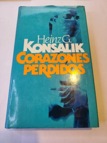 Corazones Perdidos Heinz G. Konsalik (Reacondicionado)