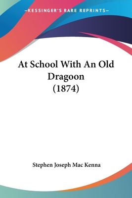Libro At School With An Old Dragoon (1874) - Mac Kenna, S...