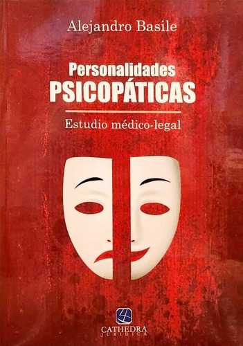 Personalidades Psicopaticas: Estudio Medico-legal, De Alejandro Basile. Editorial Cathedra Jurídica, Tapa Blanda En Español, 2023