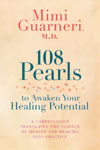 108 Pearls To Awaken Your Healing Potential: A Cardiologist Translates The Science Of Health And ..., De Guarneri, Mimi. Editorial Hay House, Tapa Blanda En Inglés