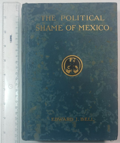 The Political Shame Of México, Edward I. Bell