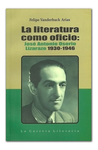 Literatura Como Oficio: Jose Antonio Osorio Lizarazo 1930 - 