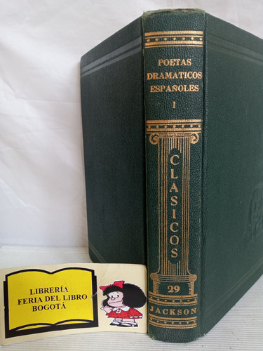 Poetas Dramáticos Españoles 1 - Clásicos Jackson - 1968