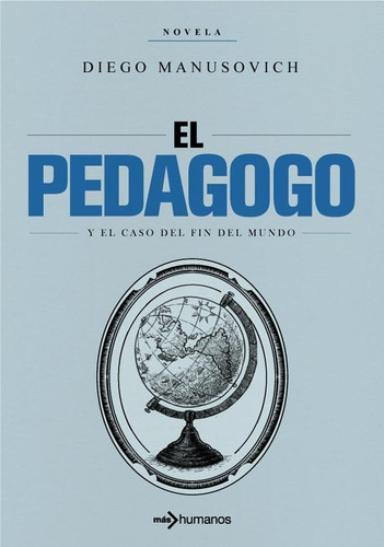 El Pedagogo Y El Caso Del Fin Del Mundo - Manusovich, Diego