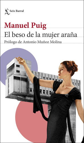 El beso de la mujer araña: Prólogo de Antonio Muñoz Molina, de Puig, Manuel. Serie Biblioteca Breve Editorial Seix Barral México, tapa blanda en español, 2022