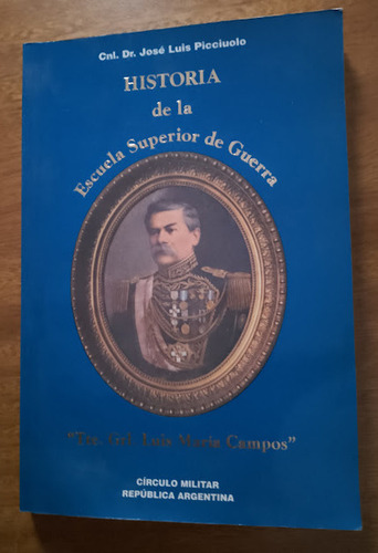 Historia De La Escuela Superior De Guerra José L. Picciuolo 