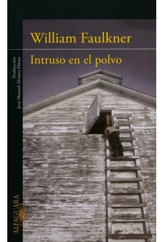 Intruso En El Polvo, De William Faulkner. Editorial Alfaguara, Tapa Blanda En Español