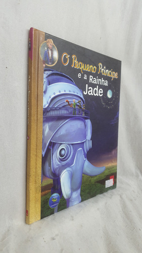 Livro O Pequeno Príncipe E A Rainha Jade - Antoine De Saint-exupéry ; Katherine Quenot Adapt - Editora Leya (Usado)
