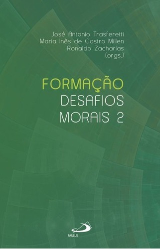 Formação Desafios Morais 2, De José Antonio Trasferetti / Maria Inês De Castro Millen / Ronaldo Zacharias / (orgs.). Em Português