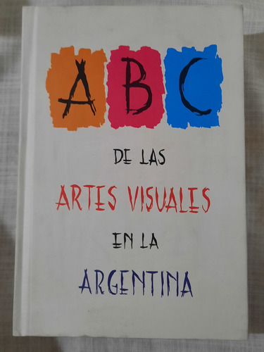 Abc De Las Artes Visuales En La Argentina. Ediciones Artotal