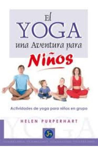 El Yoga, Una Aventura Para Niños