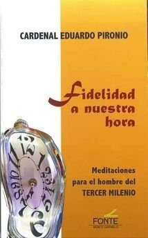 Fidelidad A Nuestra Hora - Pironio, Cardenal Eduardo&,,