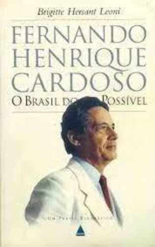 Fernando Henrique Cardoso - Brasil Do Possivel, De Leoni, Brigitte Hersant. Editora Nova Fronteira, Capa Mole Em Português