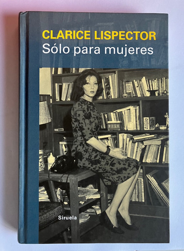 Solo Para Mujeres De Clarice Lispector De  Editorial Siruela